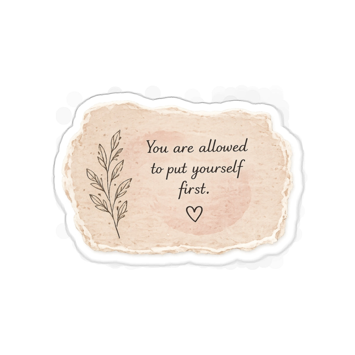 You Are Allowed to Put Yourself First — Die-Cut Sticker