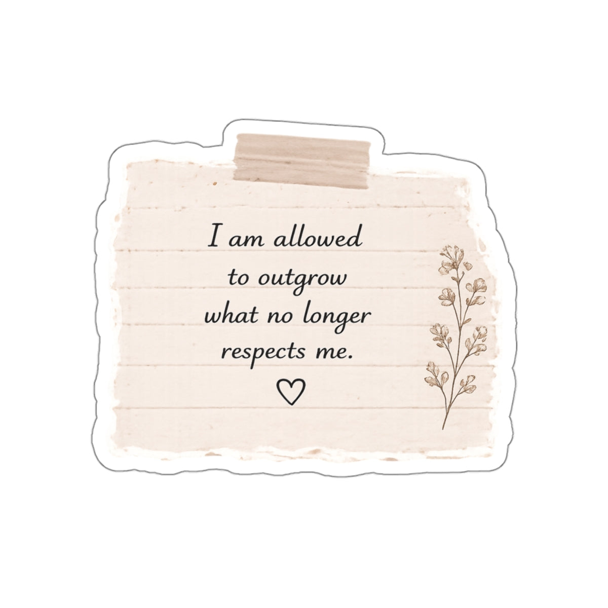 I Am Allowed to Outgrow What No Longer Respects Me — Die-Cut Sticker