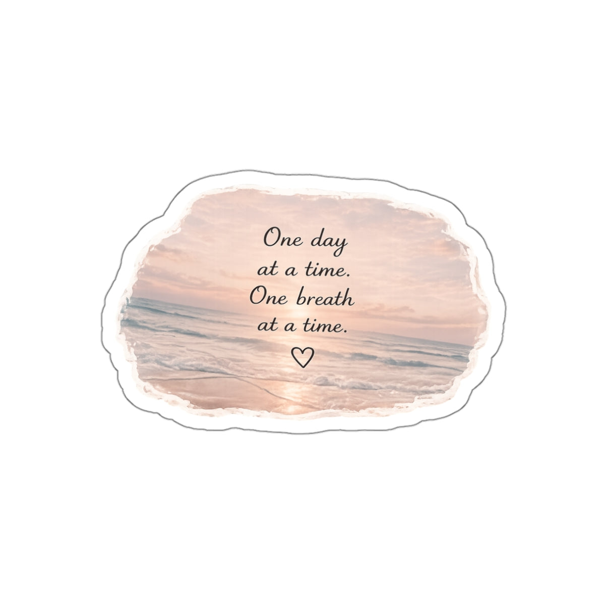 One Day at a Time. One Breath at a Time — Die-Cut Sticker