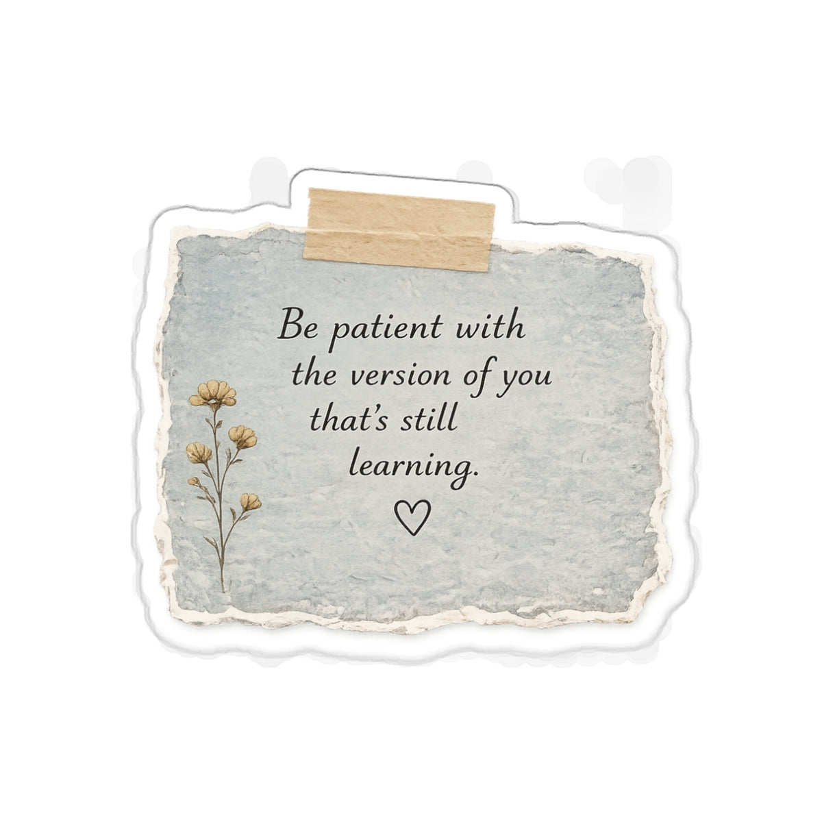 Be Patient with the Version of You That’s Still Learning — Die-Cut Sticker