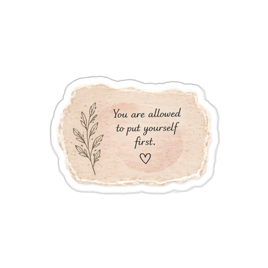You Are Allowed to Put Yourself First — Die-Cut Sticker