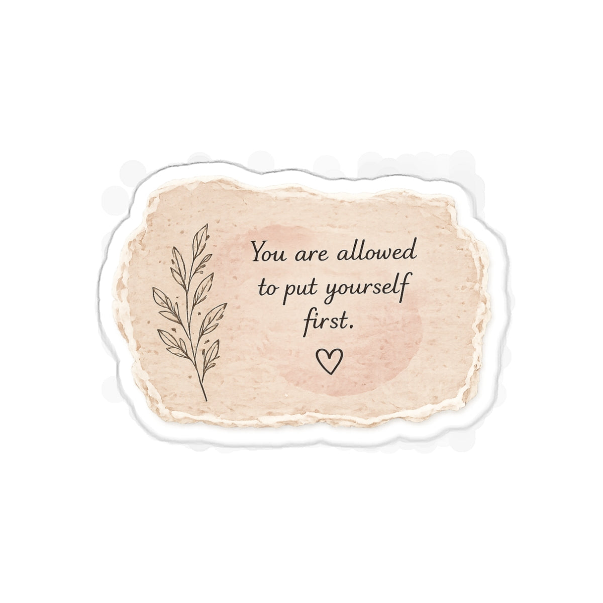 You Are Allowed to Put Yourself First — Die-Cut Sticker