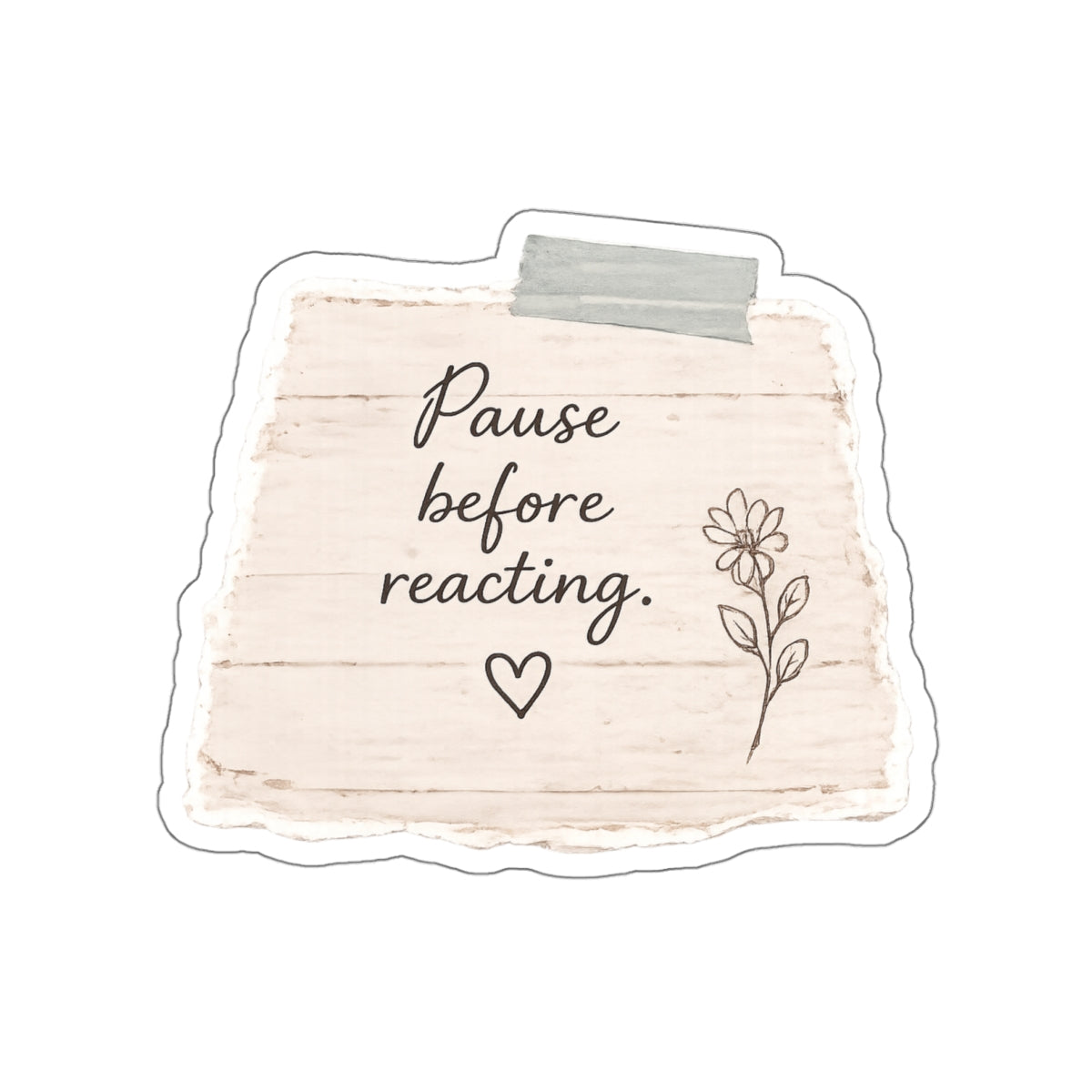 Pause Before Reacting — Die-Cut Sticker