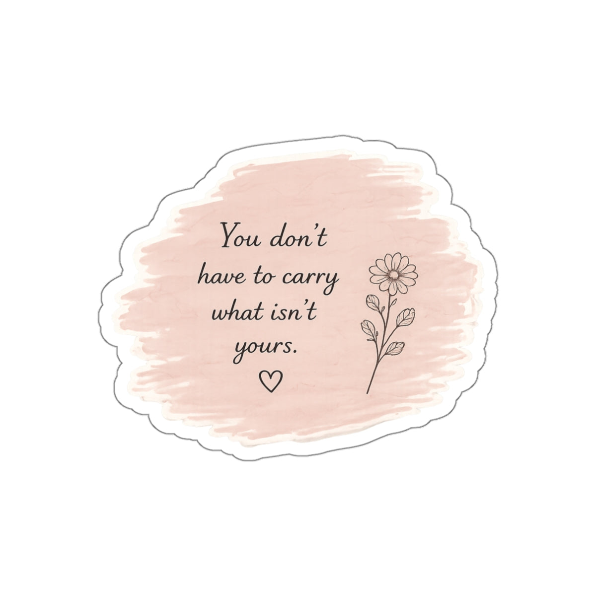 You Don’t Have to Carry What Isn’t Yours — Die-Cut Sticker