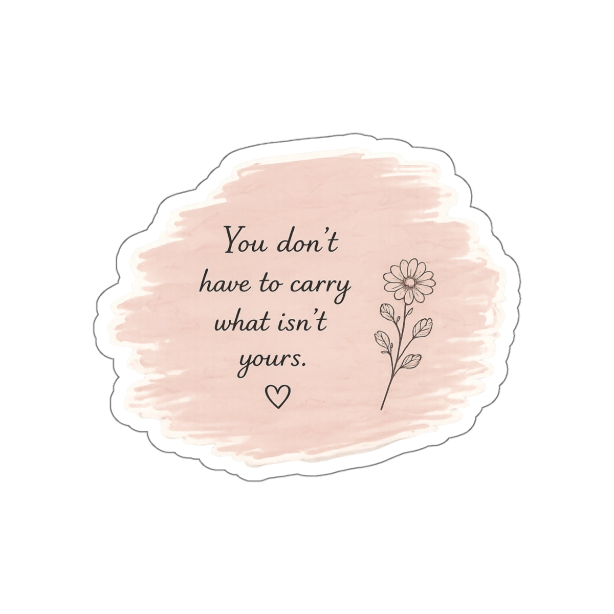 You Don’t Have to Carry What Isn’t Yours — Die-Cut Sticker