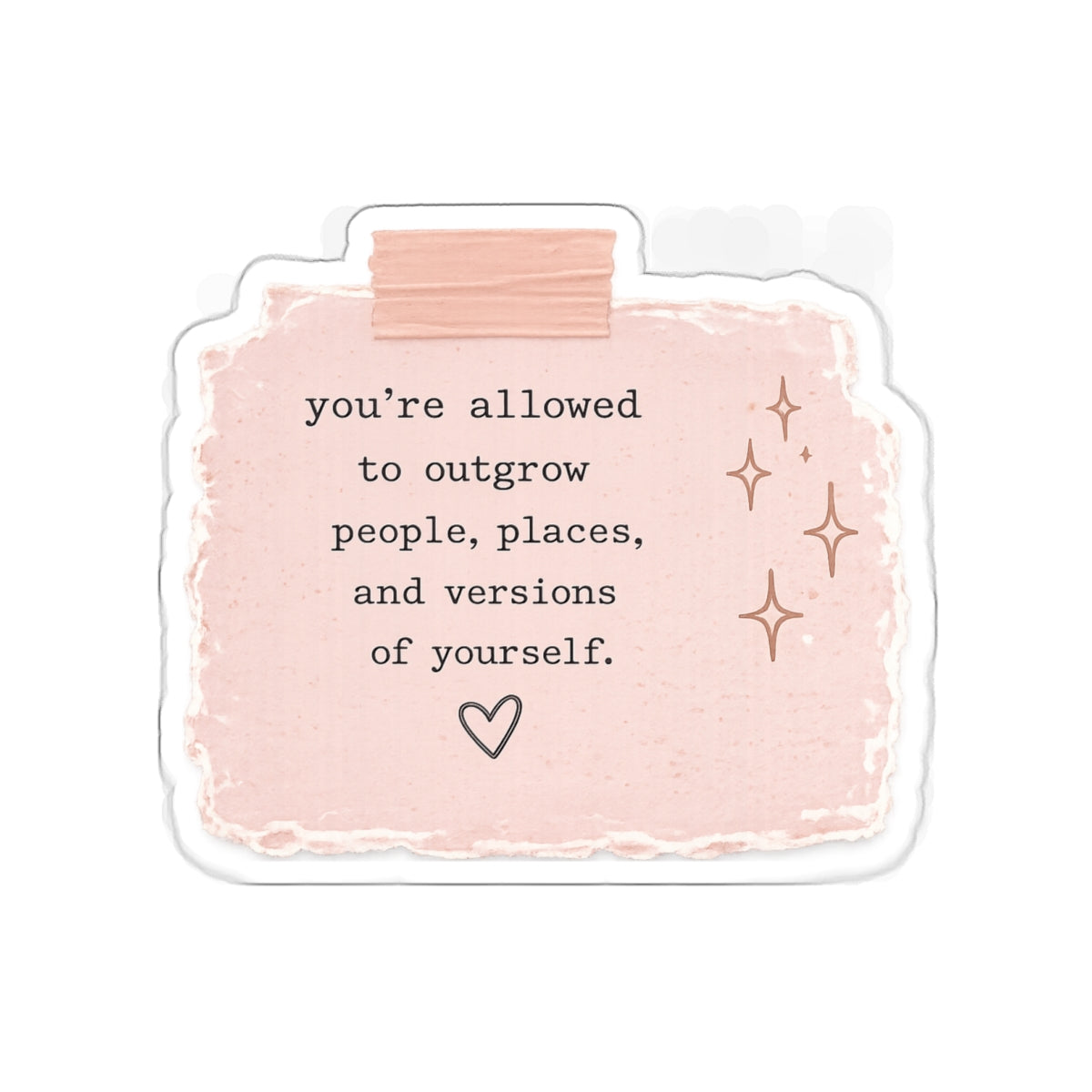 You’re Allowed to Outgrow People, Places, and Versions of Yourself — Die-Cut Sticker