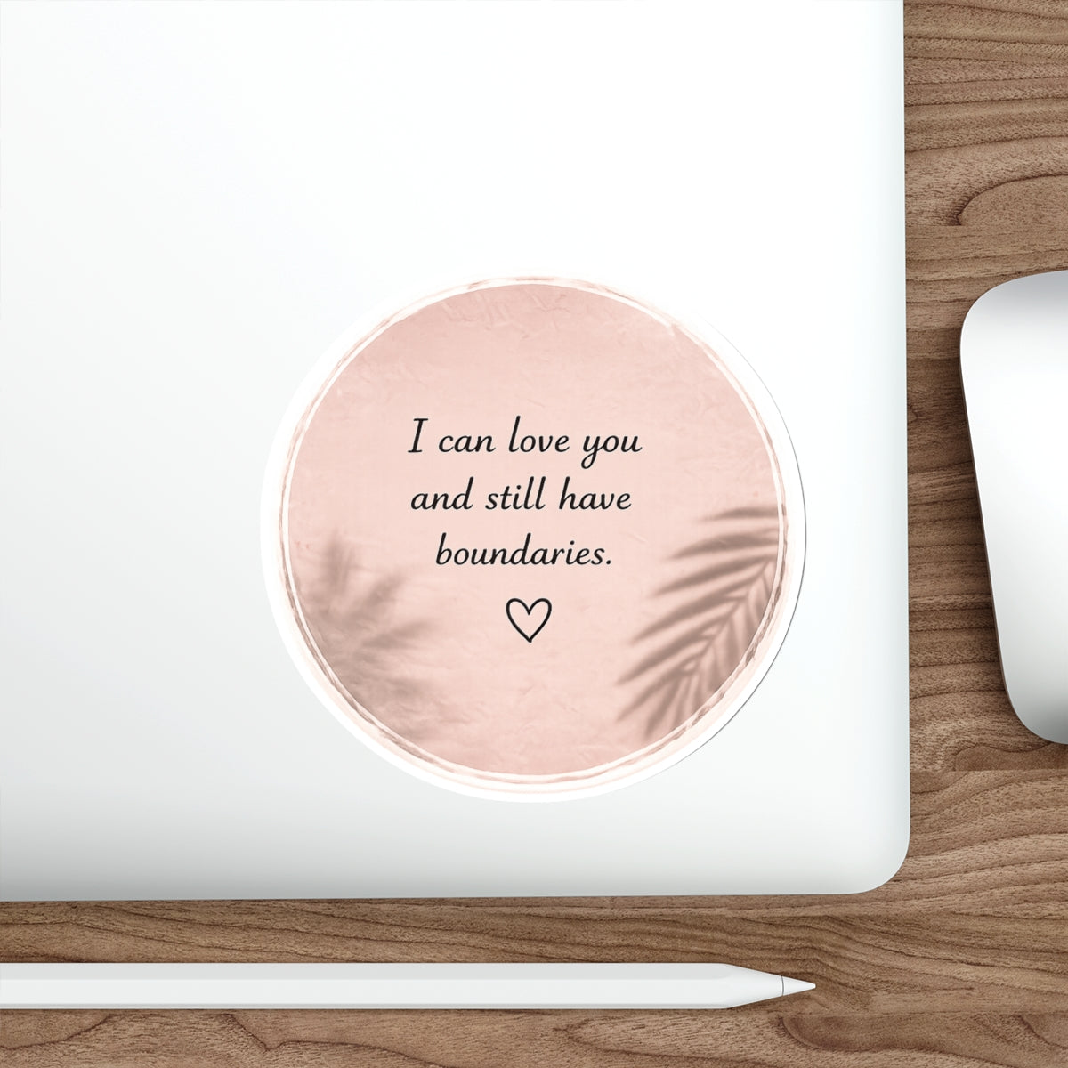 I Can Love You and Still Have Boundaries — Die-Cut Sticker