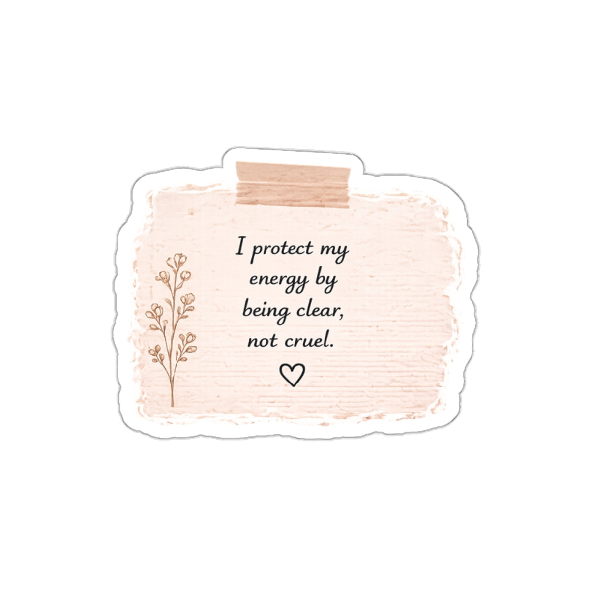 I Protect My Energy by Being Clear, Not Cruel — Die-Cut Sticker