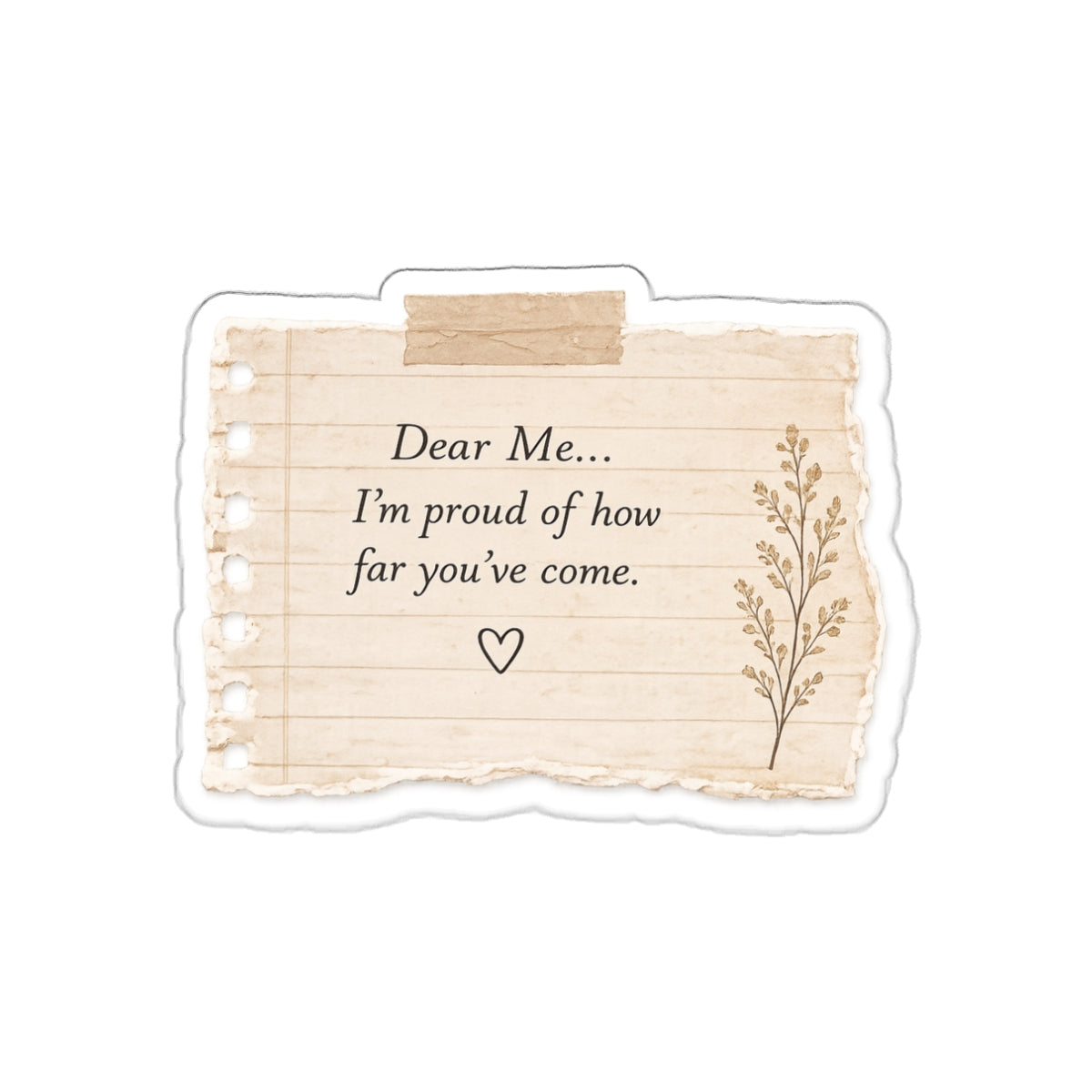 Dear Me, I’m Proud of How Far You’ve Come — Die-Cut Sticker
