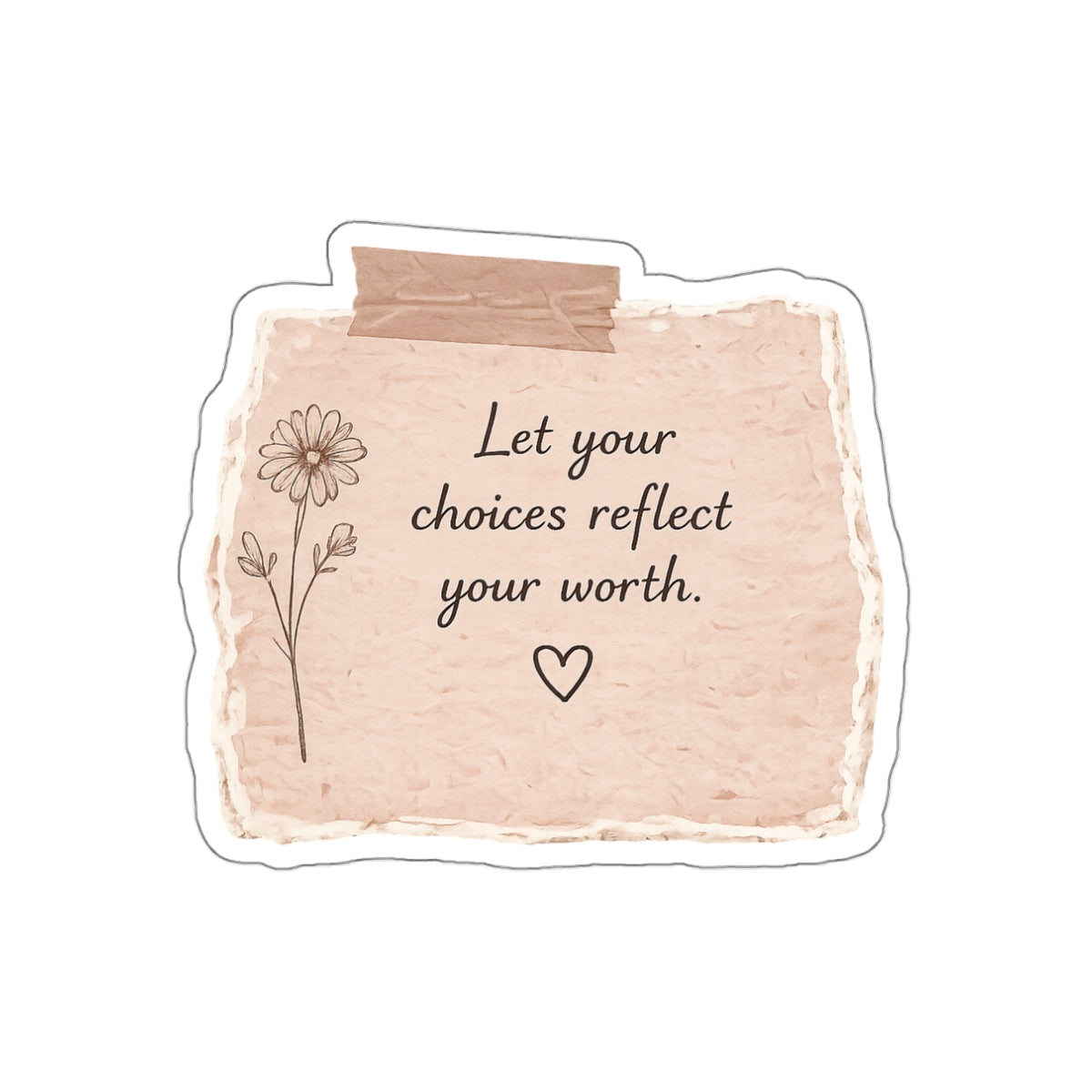 Let Your Choices Reflect Your Worth — Die-Cut Sticker