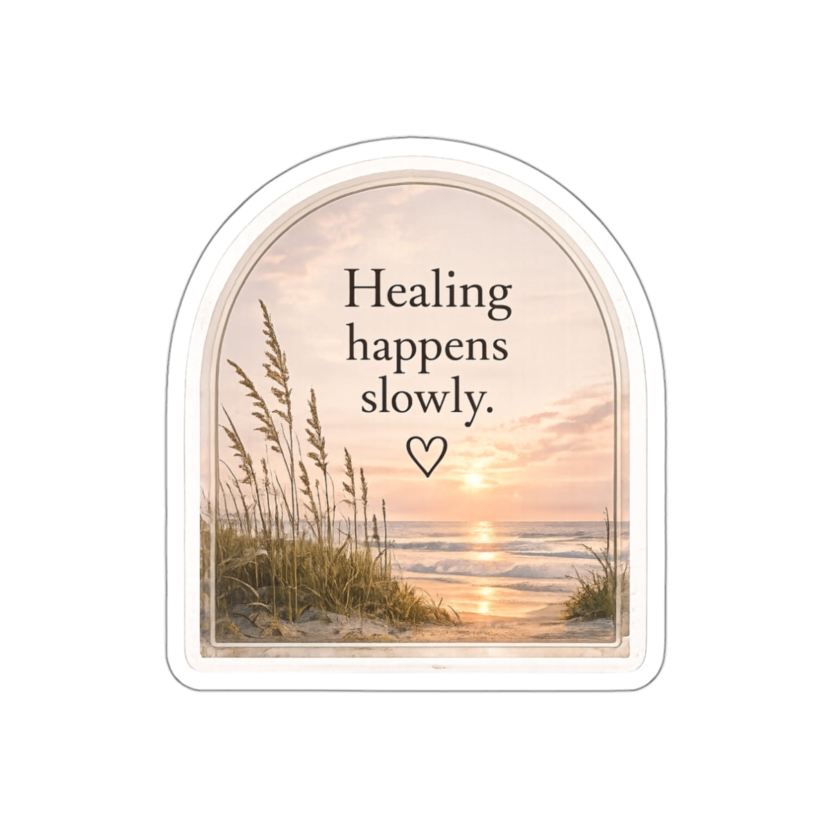 Healing Happens Slowly — Die-Cut Sticker