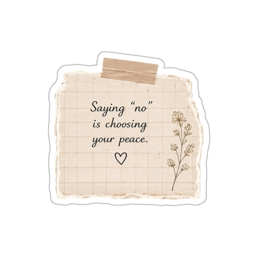 Saying No Is Choosing Your Peace — Die-Cut Sticker