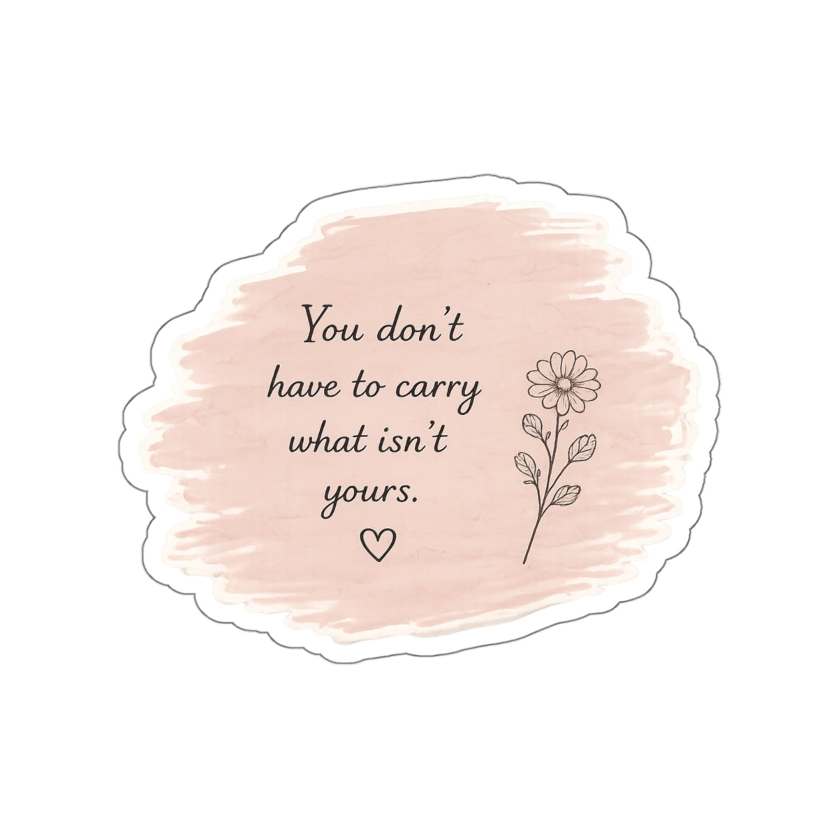 You Don’t Have to Carry What Isn’t Yours — Die-Cut Sticker