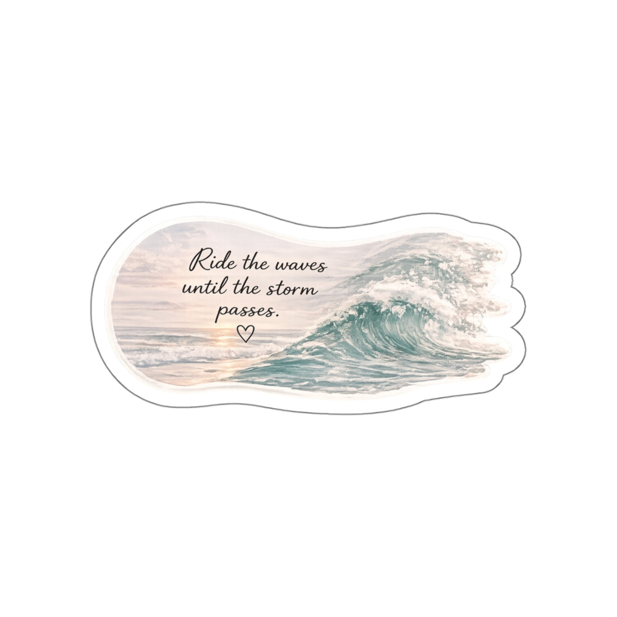Ride the Waves Until the Storm Passes — Die-Cut Sticker