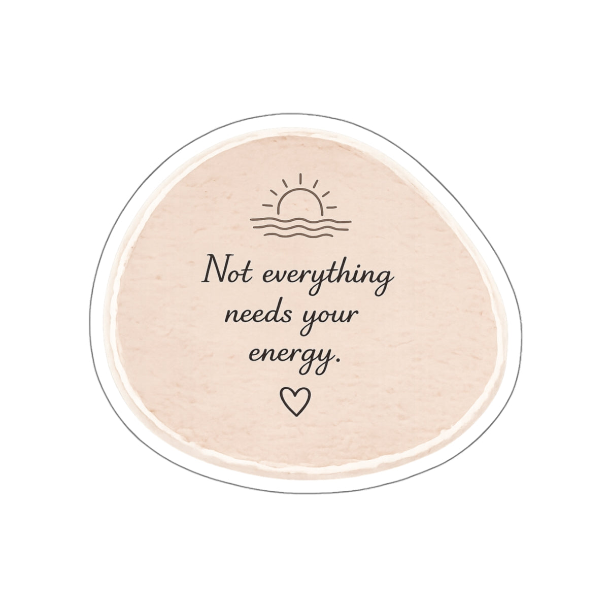 Not Everything Needs Your Energy — Die-Cut Sticker