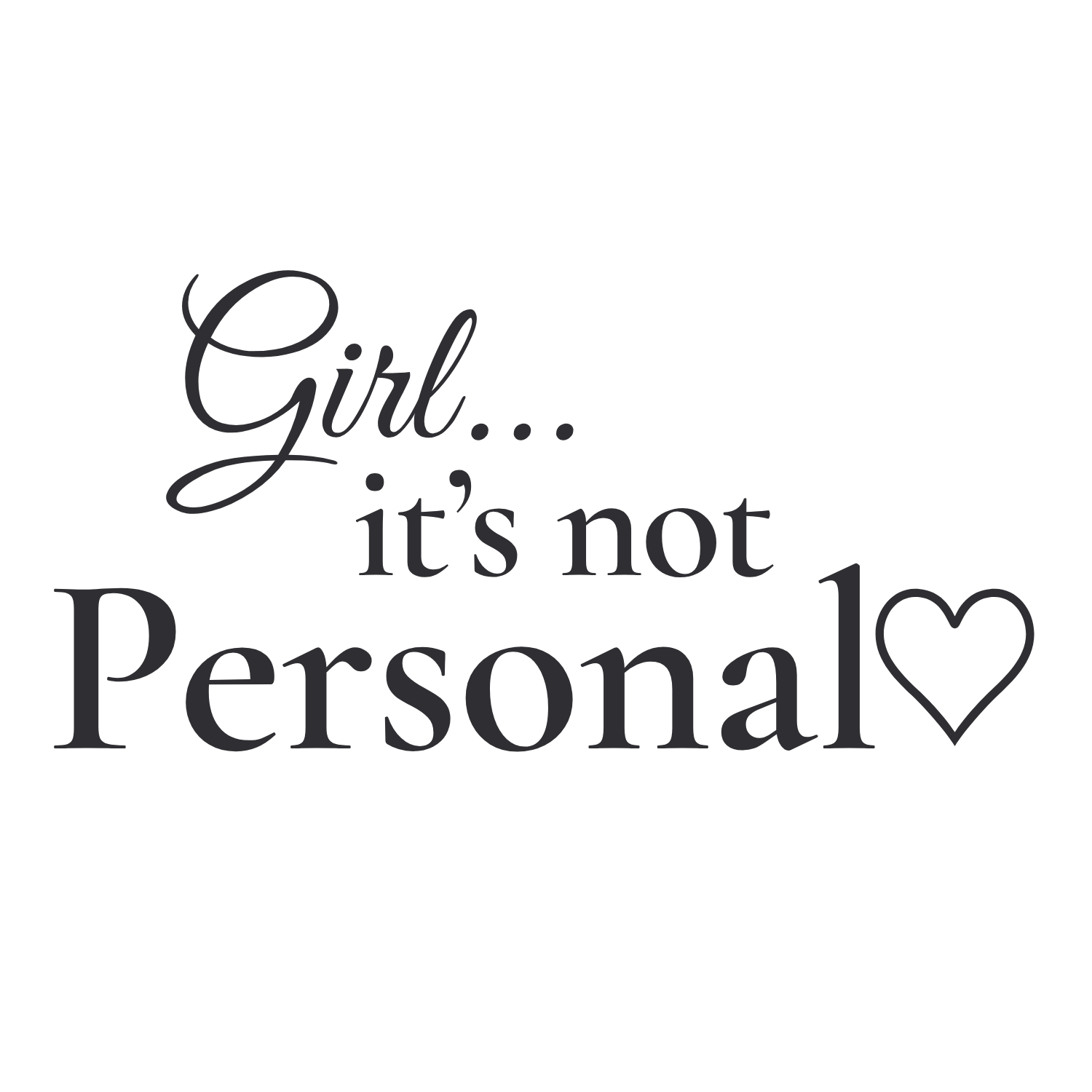 Girl... It’s Not Personal approved artwork