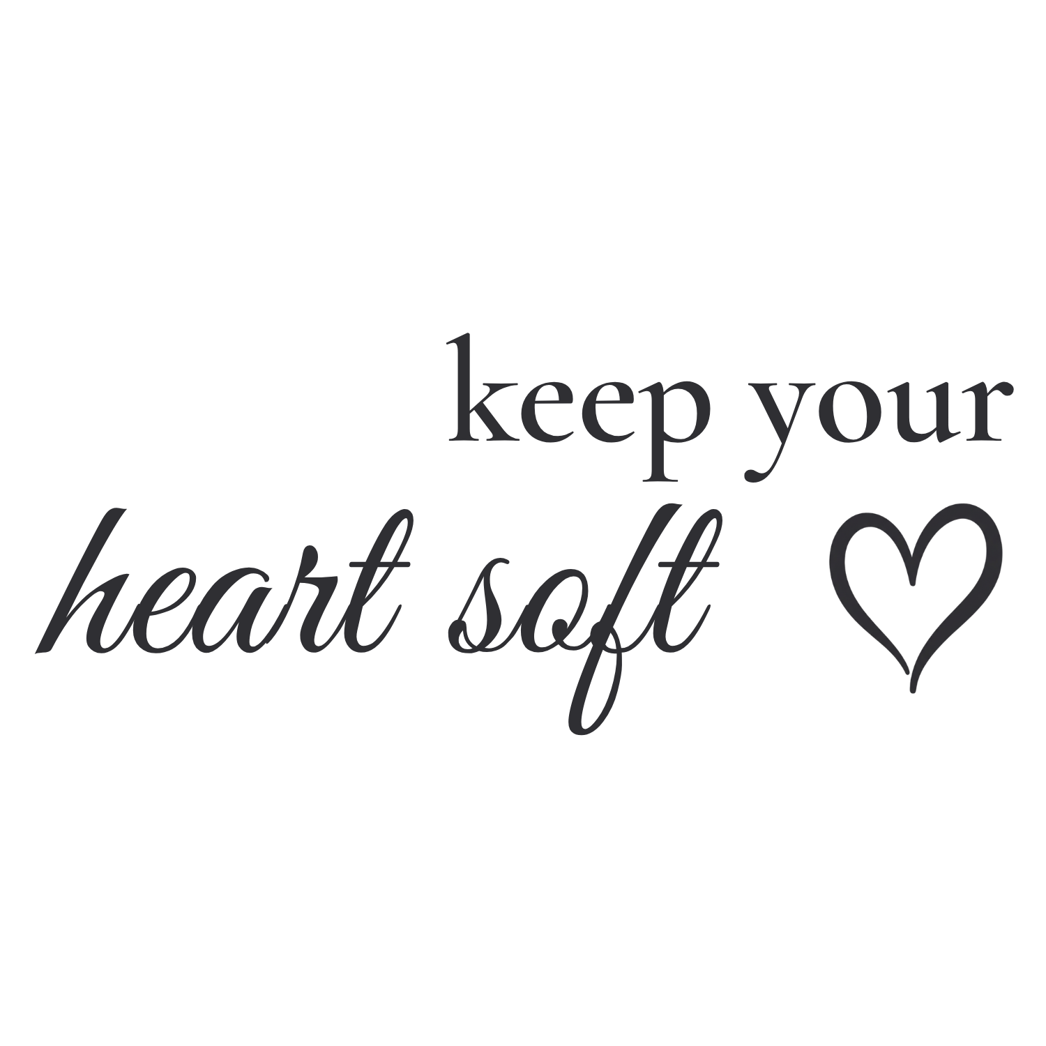 Keep Your Heart Soft approved artwork
