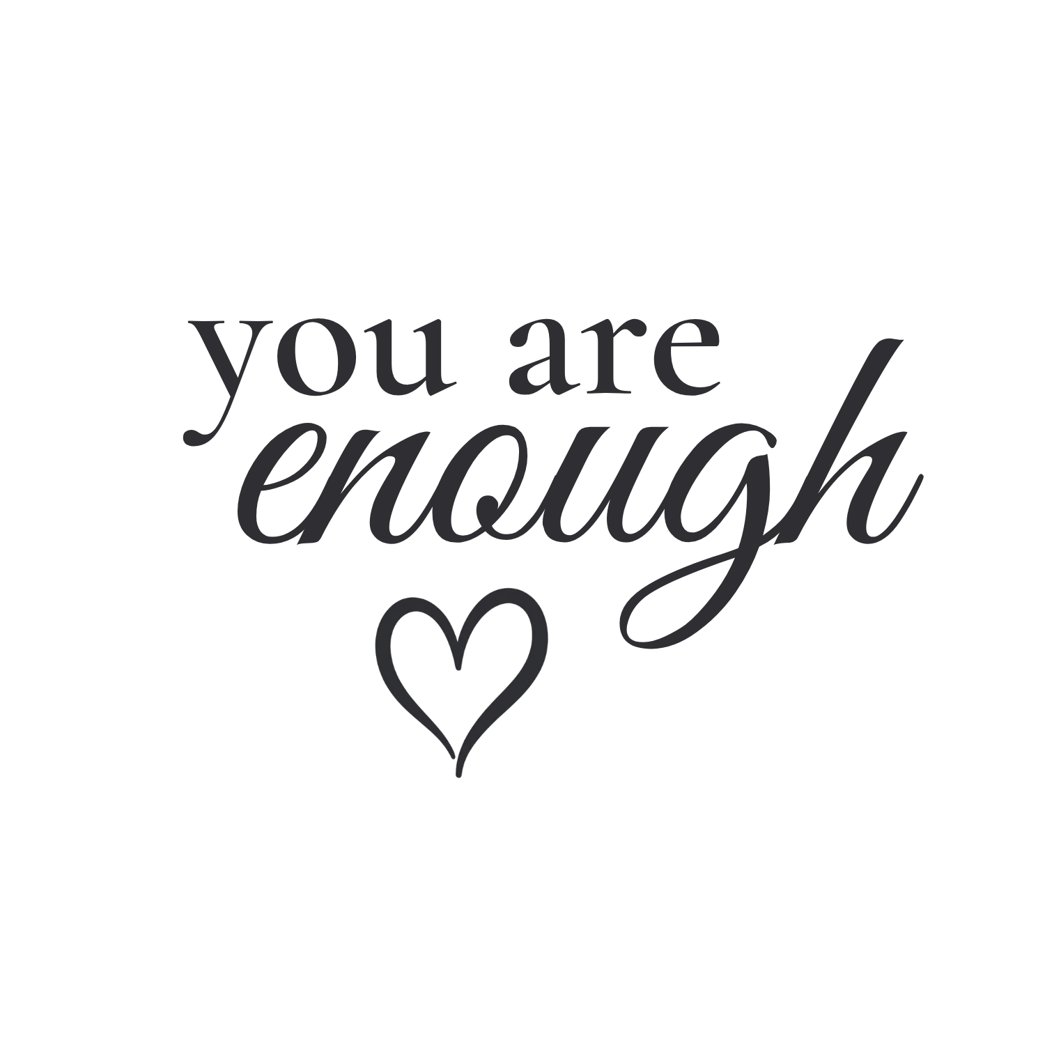 You Are Enough approved artwork